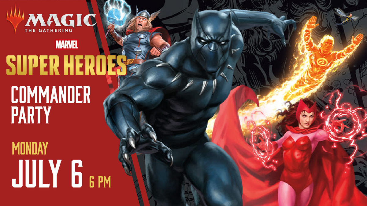 July 6, 2026 - Magic: The Gathering Marvel Super Heroes Commander Party