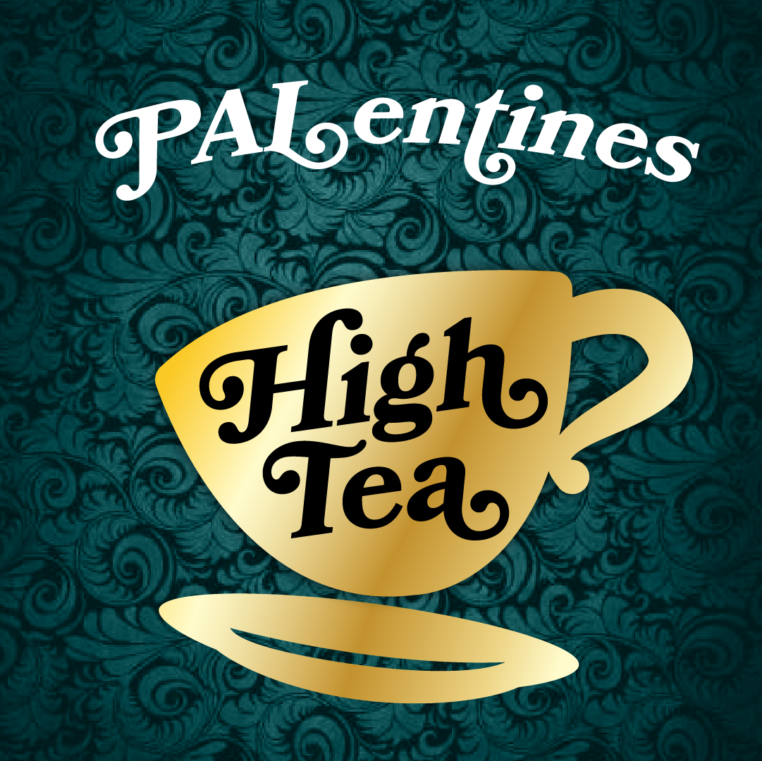 High Tea (PALentines): February 16th